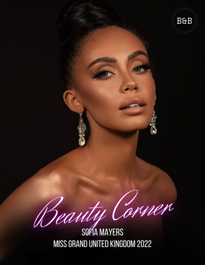 Beauty Corner: GRAND SERIES – Miss Grand United Kingdom 2022 Sofia Mayers